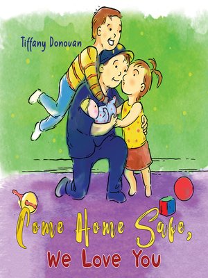 cover image of Come Home Safe, We Love You